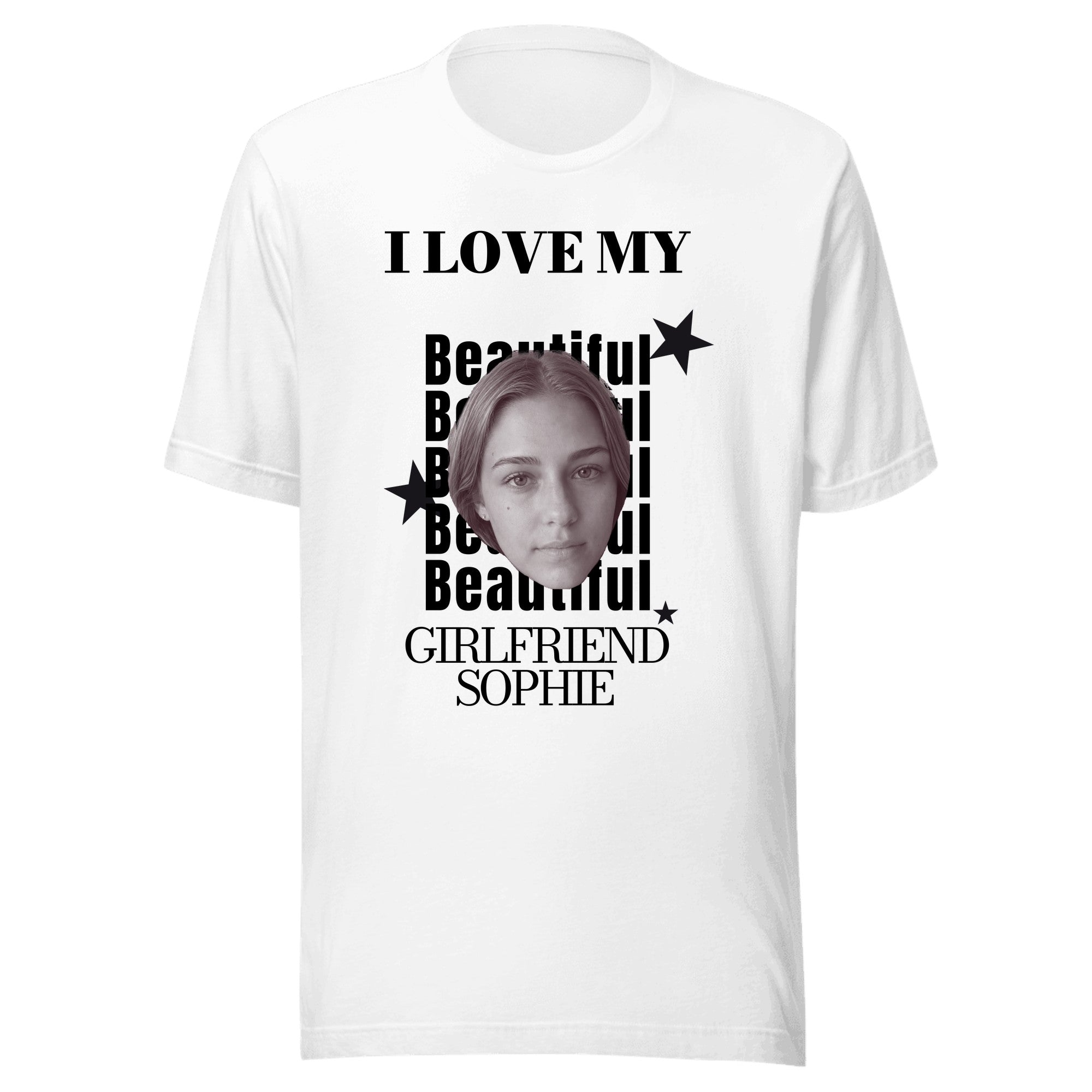 White Bella + Canvas unisex t-shirt printed with I LOVE MY above five repeats of the word Beautiful, a cut-out portrait over them, three stars, and GIRLFRIEND above the personalized name Sophie.